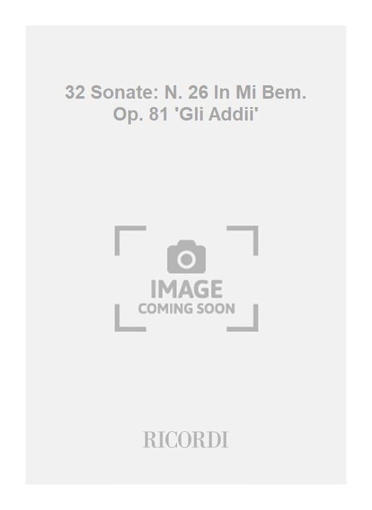 32 Sonate: N. 26 In Mi Bem. Op. 81 'Gli Addii'